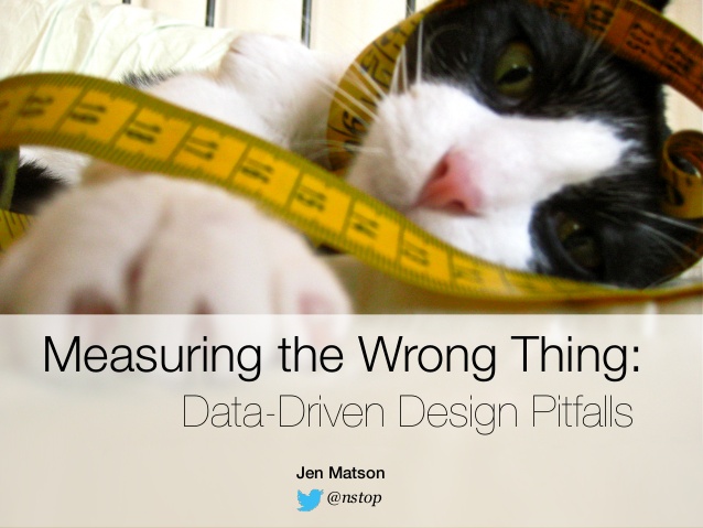 Measuring the Wrong Thing: Data-Driven Design Pitfalls
